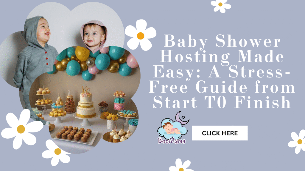 Baby Shower Hosting Made Easy: A Stress-Free Guide from Start T0 Finish